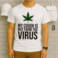 My Cough Is Not From The Virus Funny Marijuana T-Shirt thumb 6