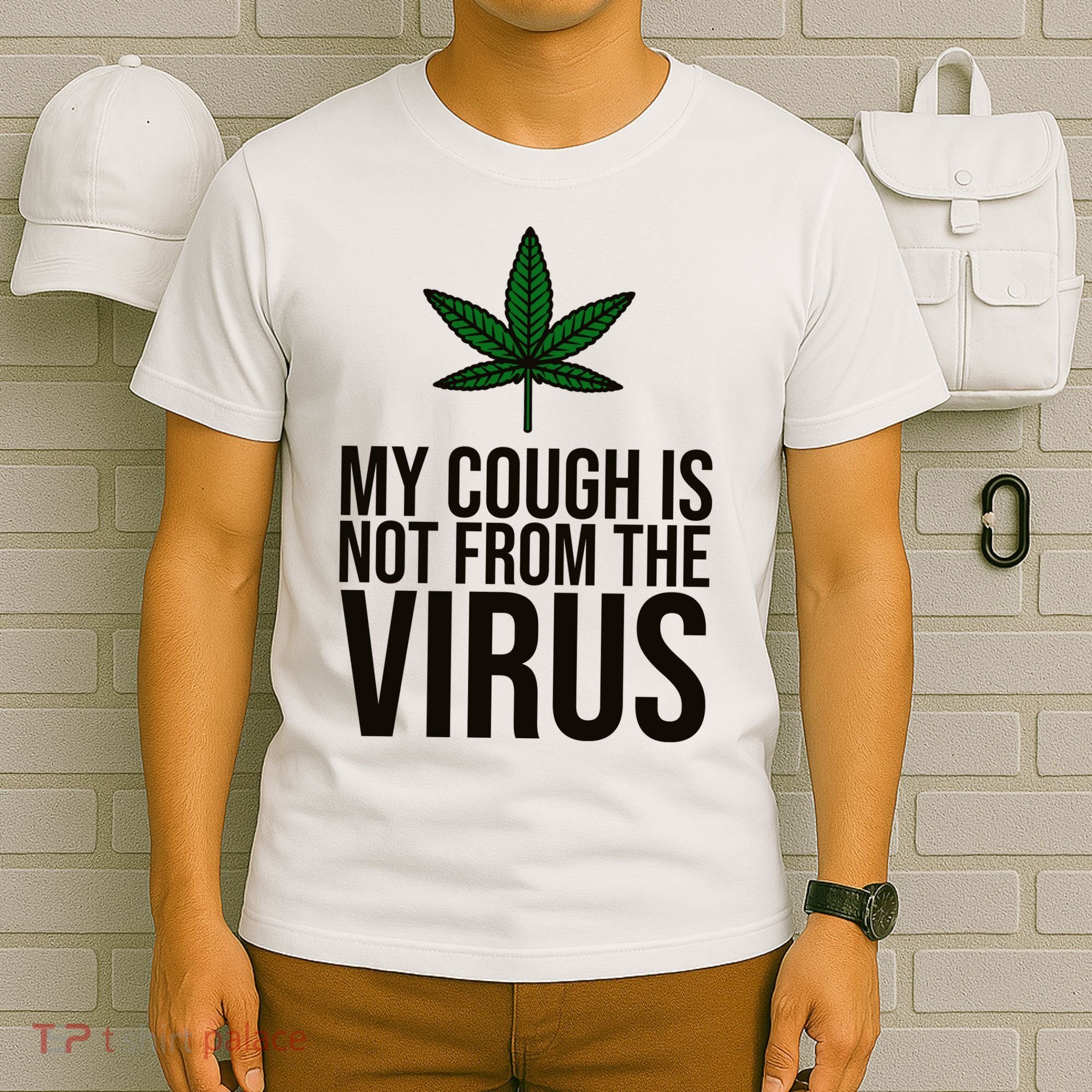 My Cough Is Not From The Virus Funny Marijuana T-Shirt