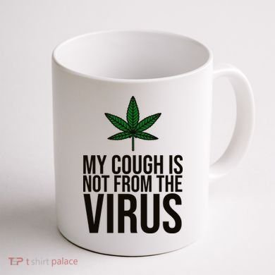 My Cough Is Not From The Virus Funny Marijuana Coffee Mug back