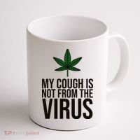My Cough Is Not From The Virus Funny Marijuana Coffee Mug thumb 1