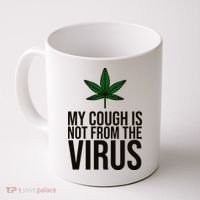 My Cough Is Not From The Virus Funny Marijuana Coffee Mug thumb 0