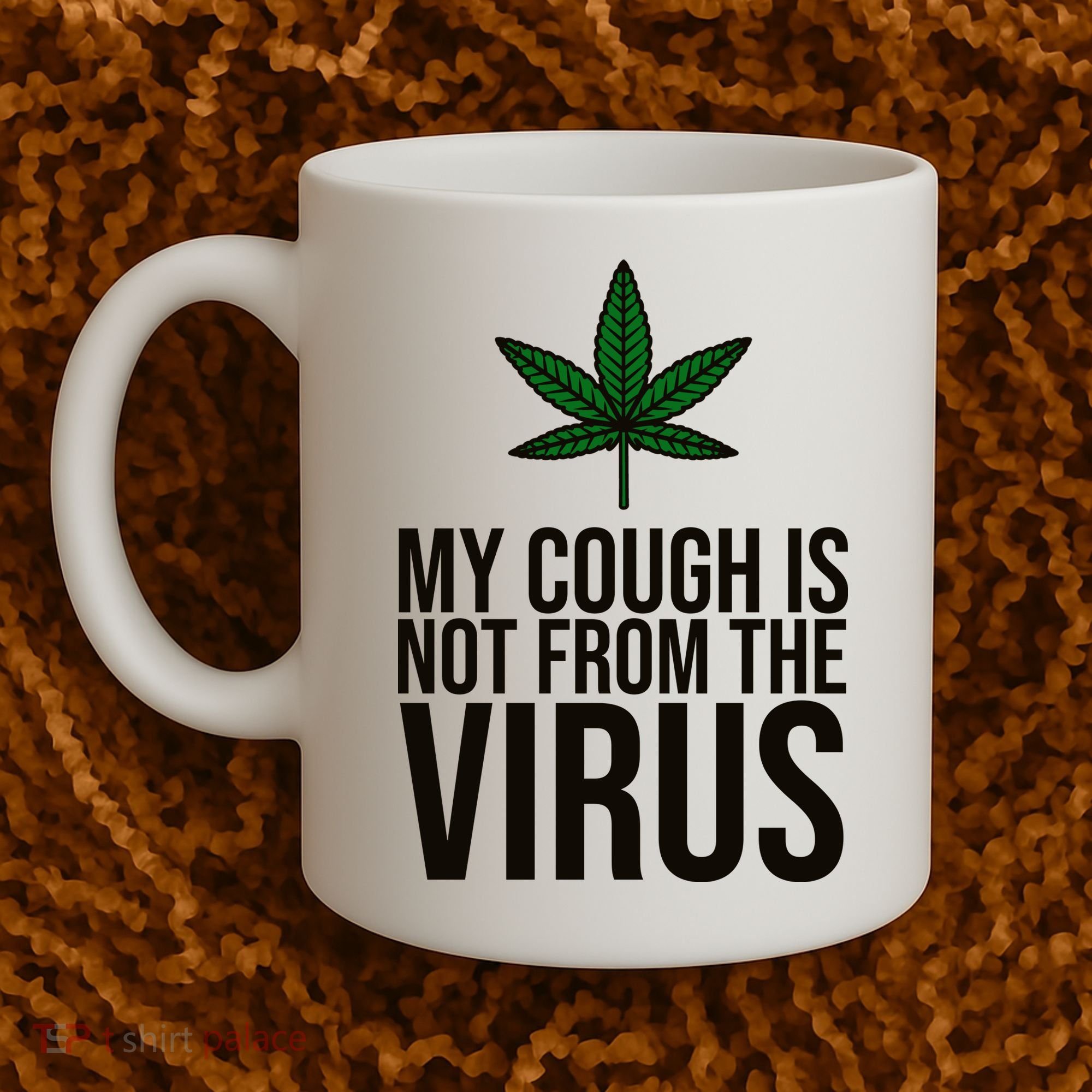 My Cough Is Not From The Virus Funny Marijuana Coffee Mug