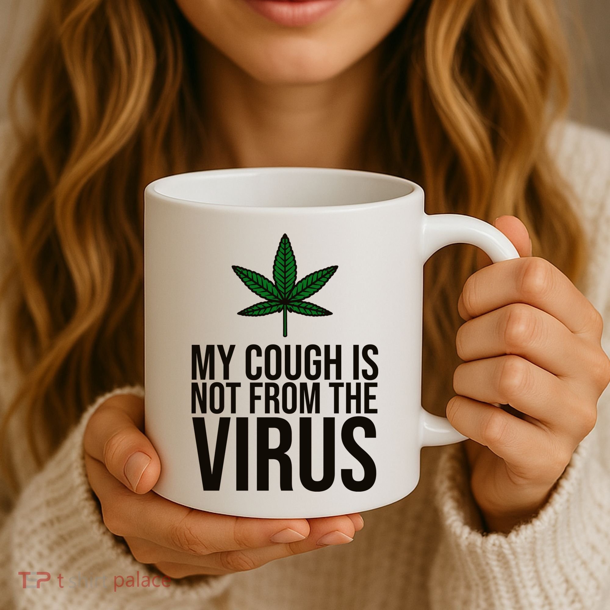 My Cough Is Not From The Virus Funny Marijuana Coffee Mug