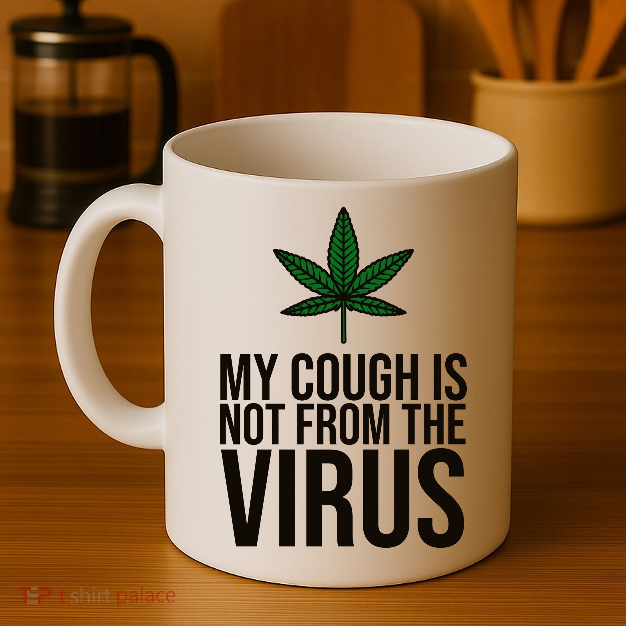 My Cough Is Not From The Virus Funny Marijuana Coffee Mug