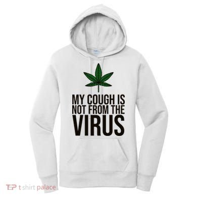 My Cough Is Not From The Virus Funny Marijuana Women's Hoodie