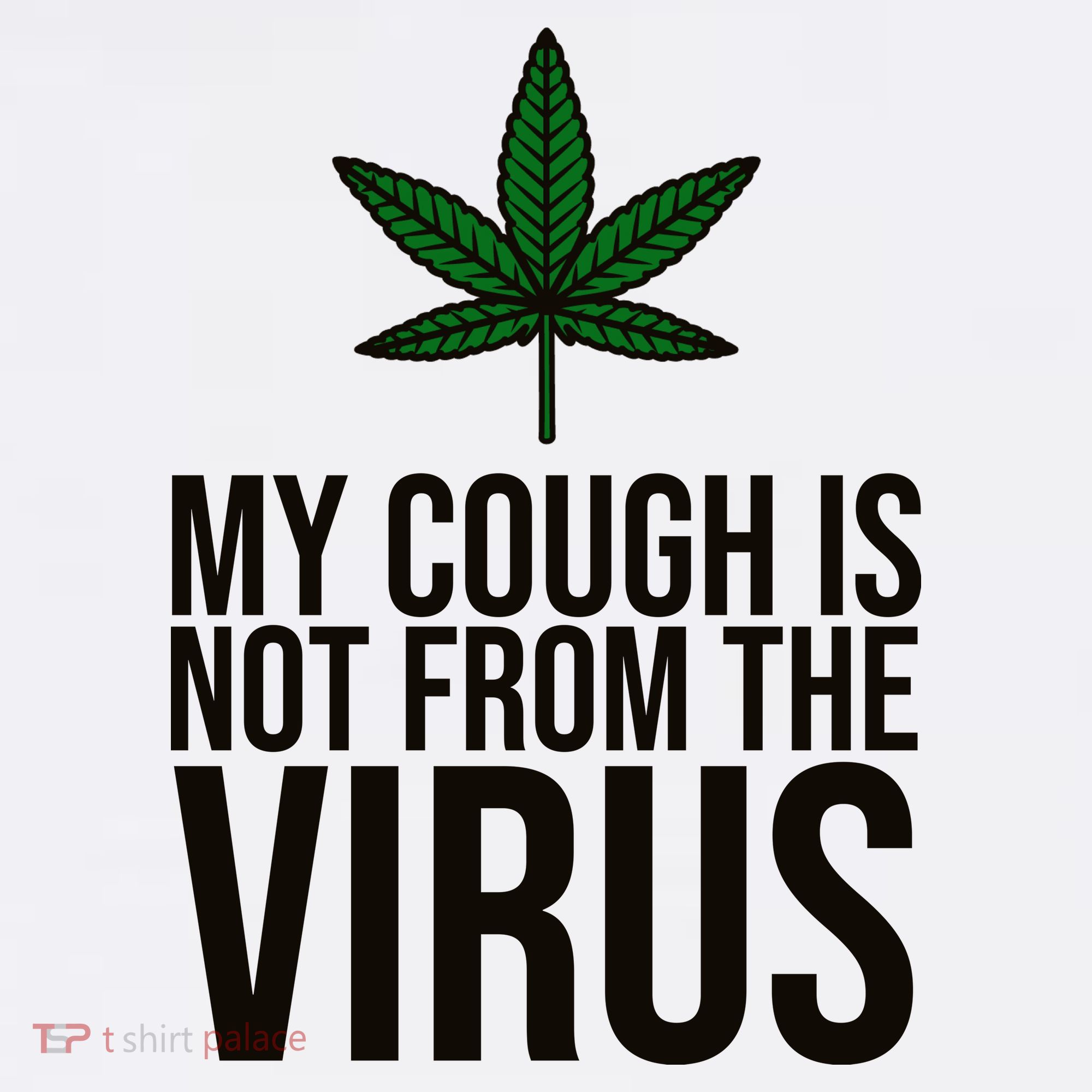 My Cough Is Not From The Virus Funny Marijuana Women's Hoodie