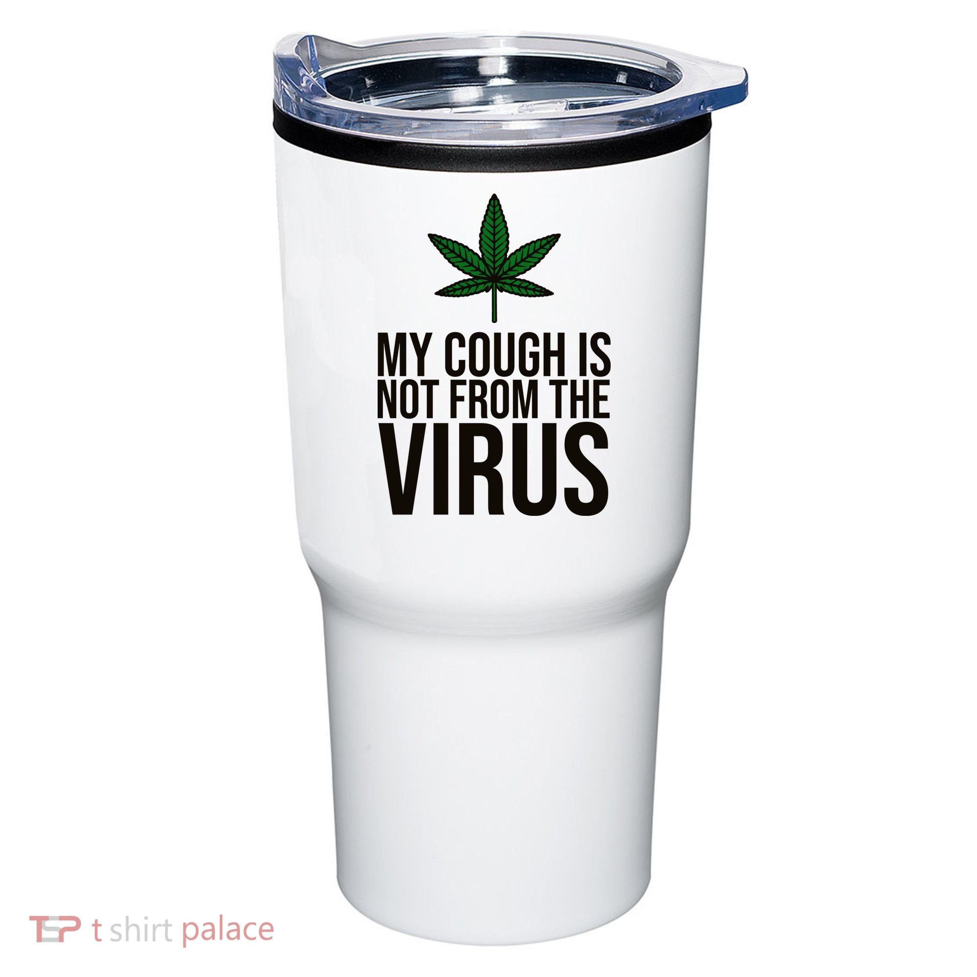 My Cough Is Not From The Virus Funny Marijuana Tumbler