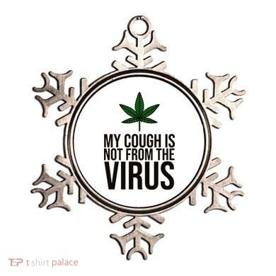My Cough Is Not From The Virus Funny Marijuana Ornament