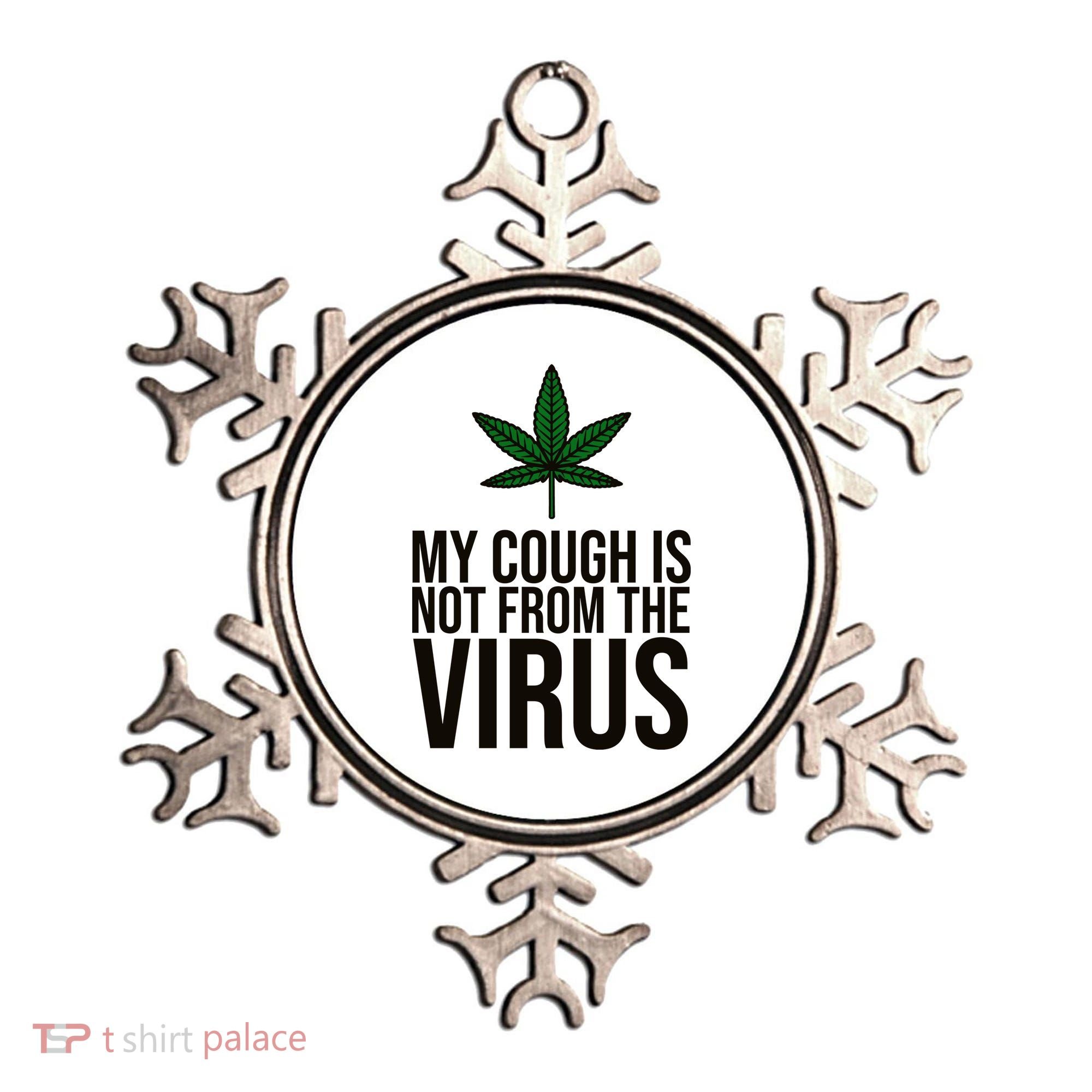 My Cough Is Not From The Virus Funny Marijuana Ornament