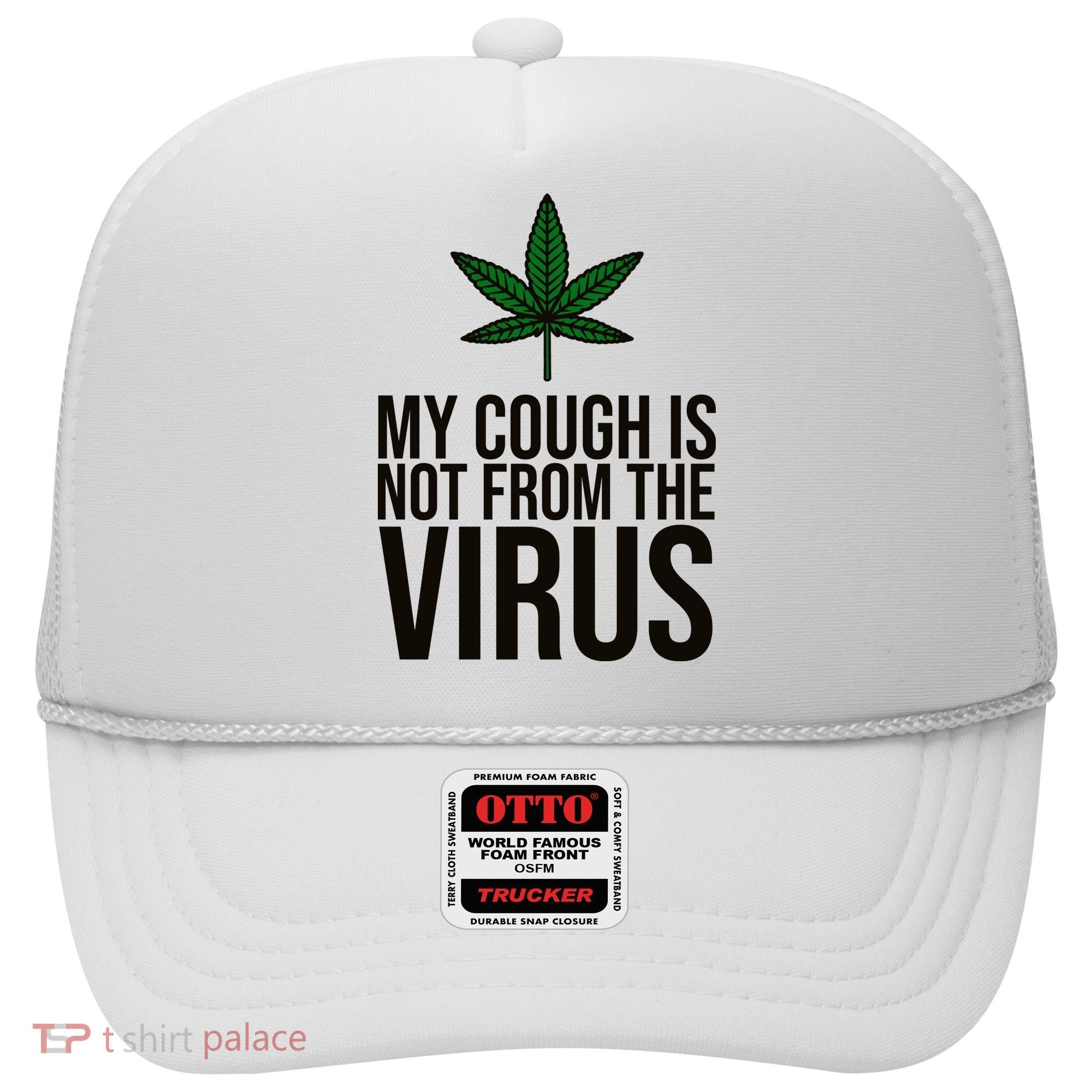 My Cough Is Not From The Virus Funny Marijuana Hat