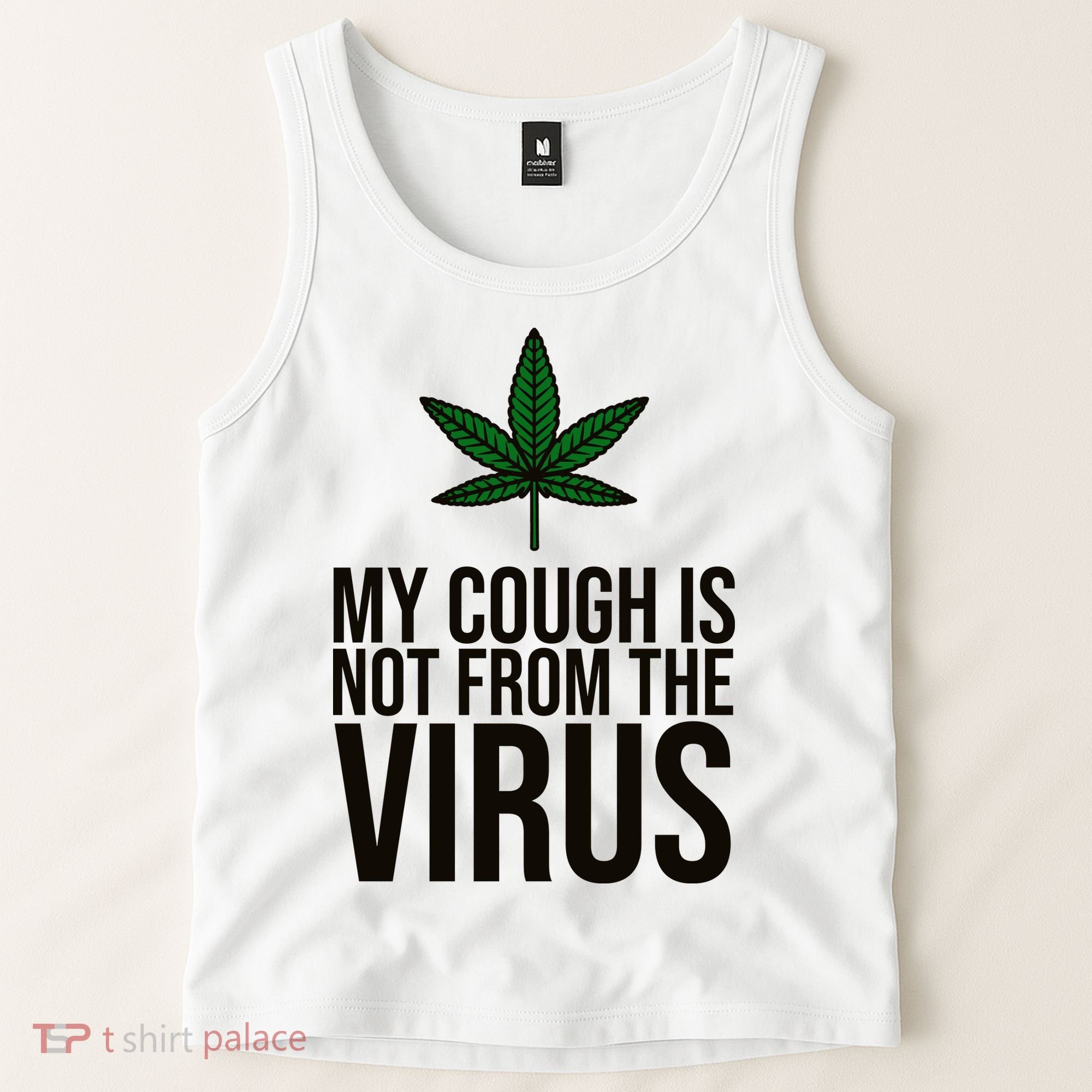My Cough Is Not From The Virus Funny Marijuana Tank Top