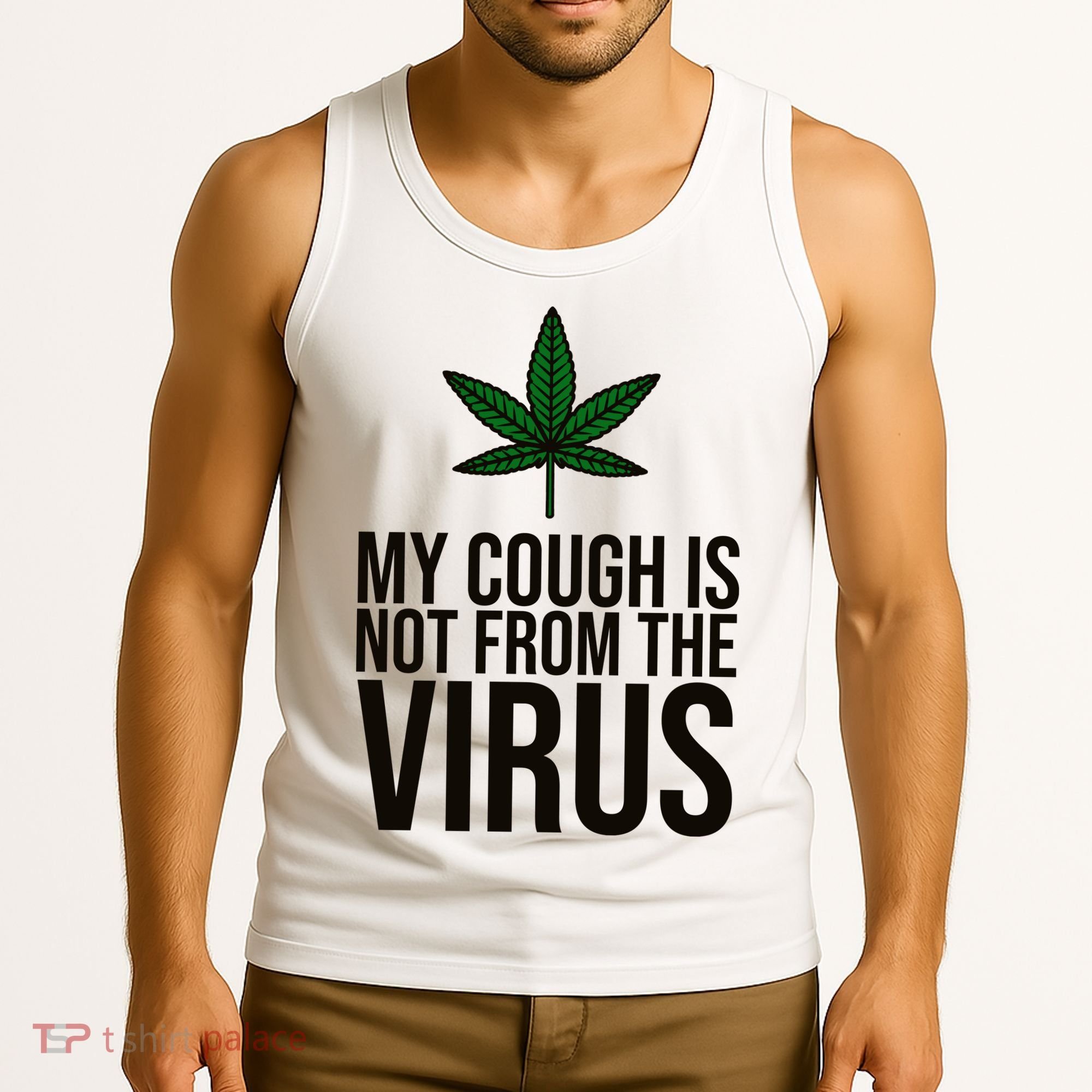 My Cough Is Not From The Virus Funny Marijuana Tank Top