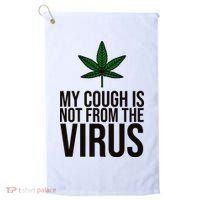 My Cough Is Not From The Virus Funny Marijuana Golf Towel thumb 0