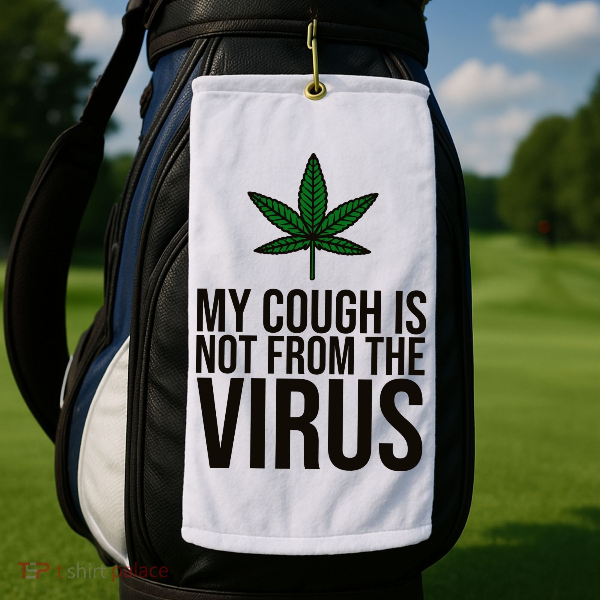 My Cough Is Not From The Virus Funny Marijuana Golf Towel