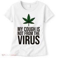 My Cough Is Not From The Virus Funny Marijuana Women's T-Shirt thumb 0
