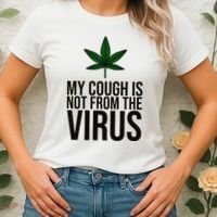 My Cough Is Not From The Virus Funny Marijuana Women's T-Shirt thumb 2
