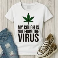 My Cough Is Not From The Virus Funny Marijuana Women's T-Shirt thumb 3