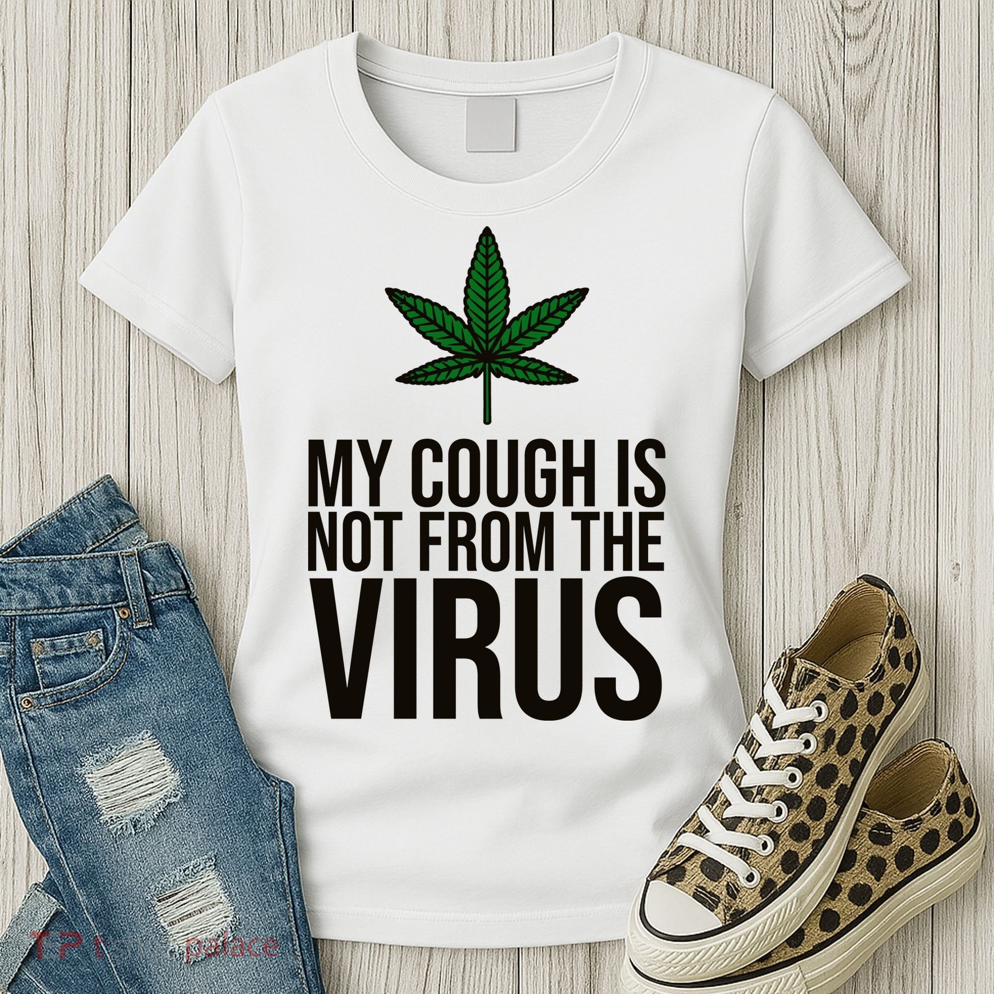 My Cough Is Not From The Virus Funny Marijuana Women's T-Shirt