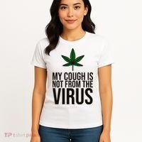 My Cough Is Not From The Virus Funny Marijuana Women's T-Shirt thumb 4