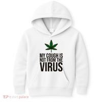 My Cough Is Not From The Virus Funny Marijuana Kids Hoodie thumb 0