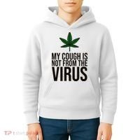 My Cough Is Not From The Virus Funny Marijuana Kids Hoodie thumb 4