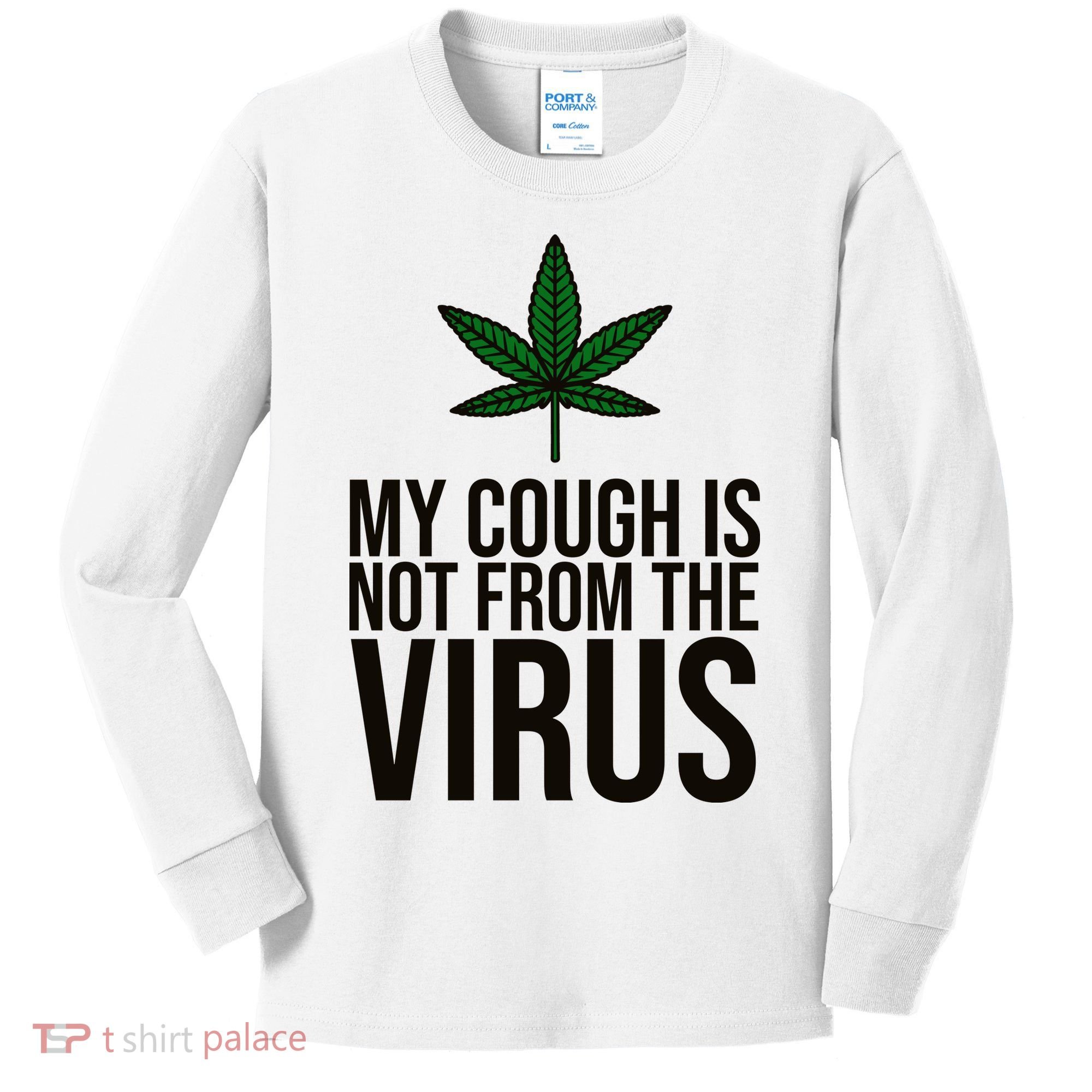 My Cough Is Not From The Virus Funny Marijuana Kids Long Sleeve Shirt