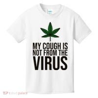 My Cough Is Not From The Virus Funny Marijuana Kids T-Shirt thumb 0