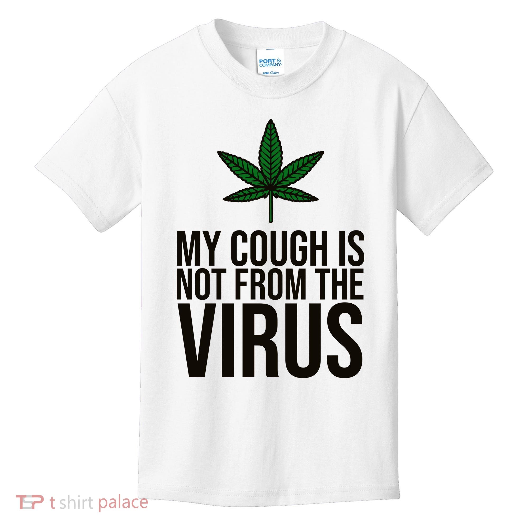 My Cough Is Not From The Virus Funny Marijuana Kids T-Shirt