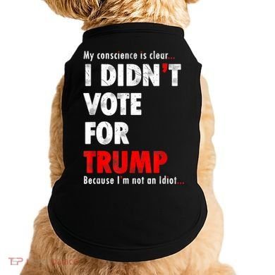 My Conscience Is Clear I Didn't Vote For Trump Funny Doggie Tank