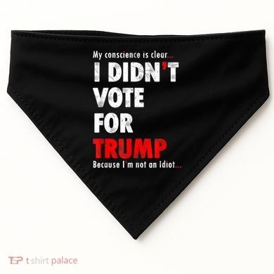 My Conscience Is Clear I Didn't Vote For Trump Funny USA-Made Doggie Bandana