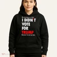 My Conscience Is Clear I Didn't Vote For Trump Funny Hoodie thumb 5