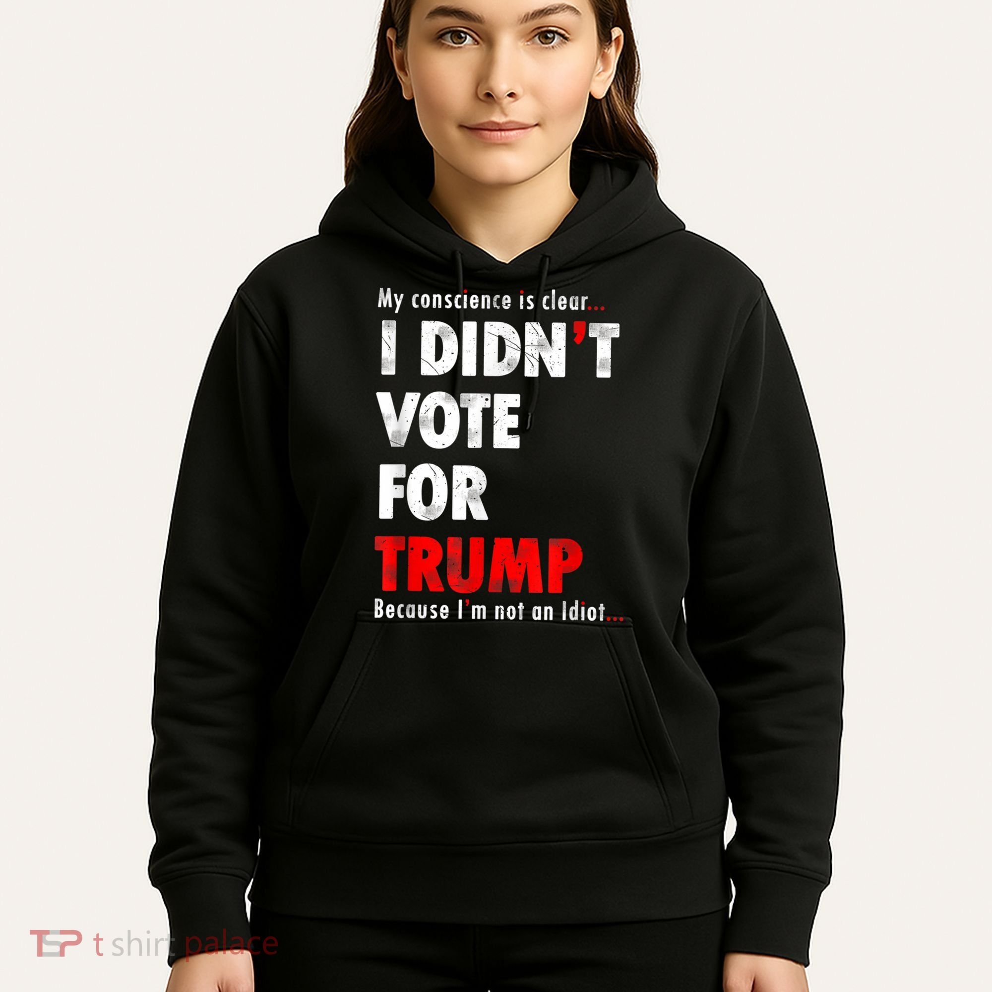 My Conscience Is Clear I Didn't Vote For Trump Funny Hoodie