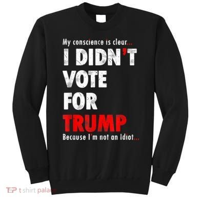 My Conscience Is Clear I Didn't Vote For Trump Funny Sweatshirt