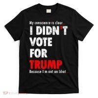My Conscience Is Clear I Didn't Vote For Trump Funny T-Shirt thumb 0