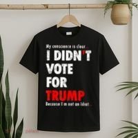 My Conscience Is Clear I Didn't Vote For Trump Funny T-Shirt thumb 2