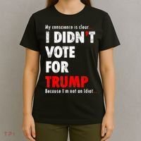 My Conscience Is Clear I Didn't Vote For Trump Funny T-Shirt thumb 4