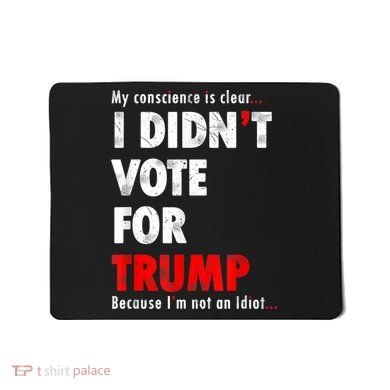 My Conscience Is Clear I Didn't Vote For Trump Funny Mousepad
