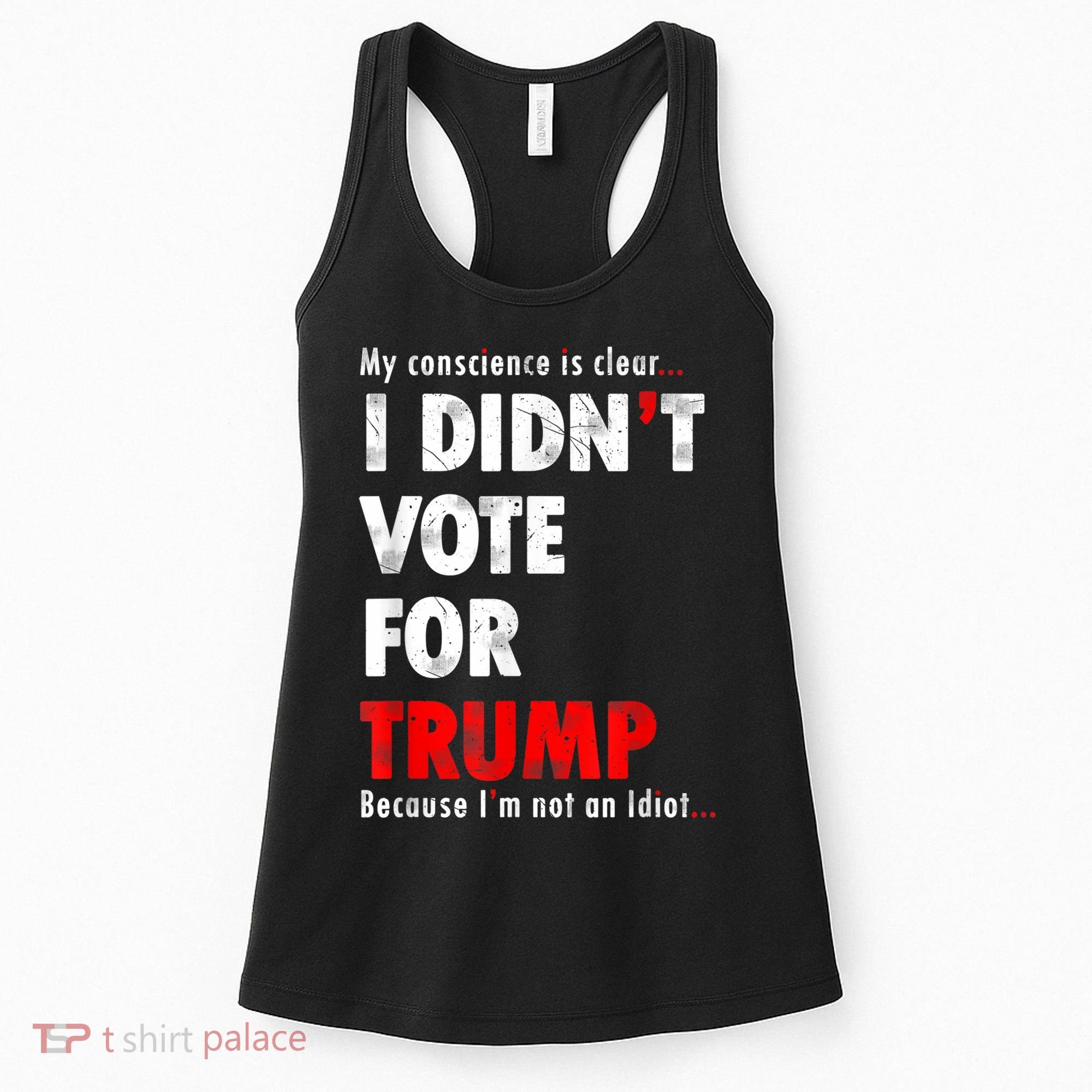 My Conscience Is Clear I Didn't Vote For Trump Funny Women's Tank Top