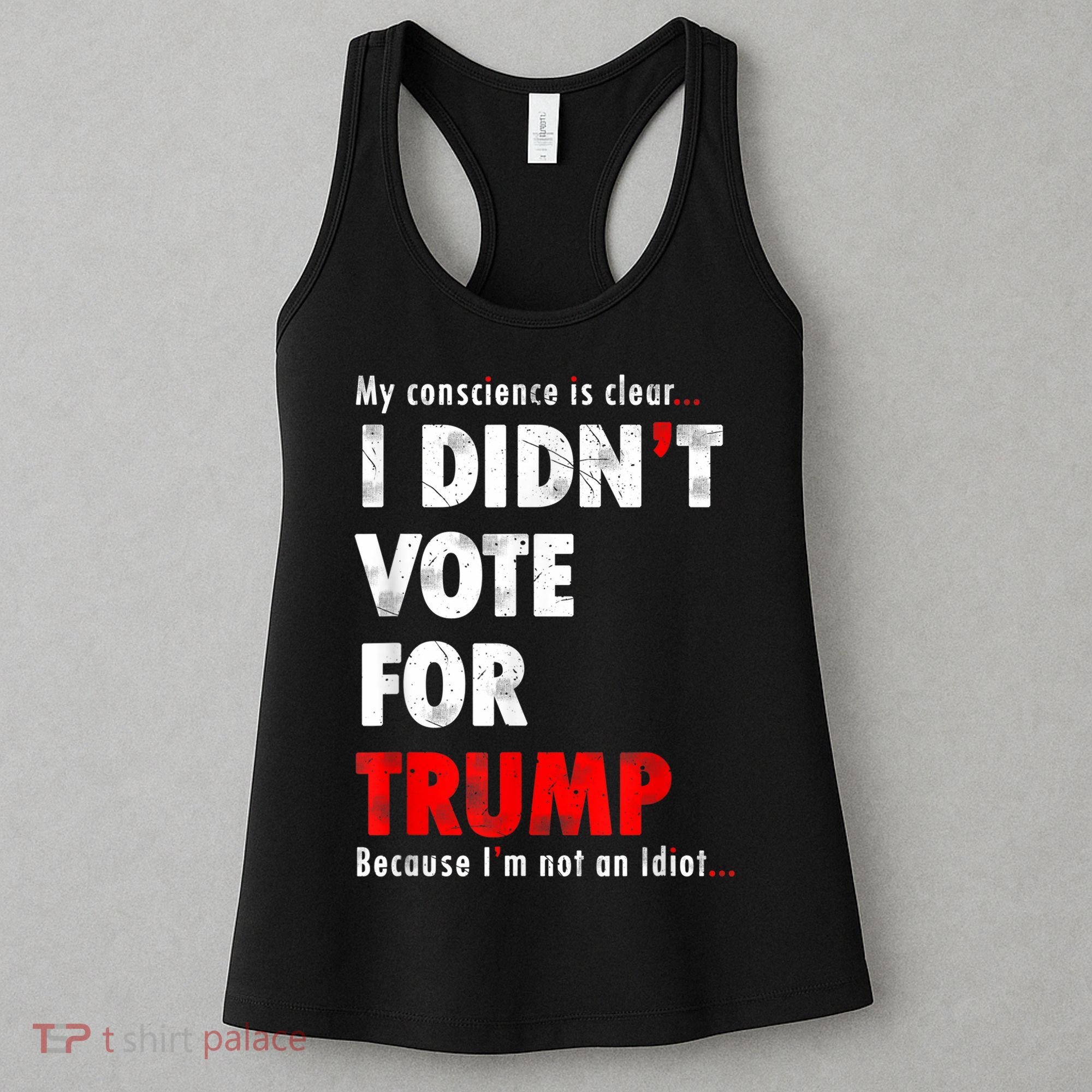 My Conscience Is Clear I Didn't Vote For Trump Funny Women's Tank Top