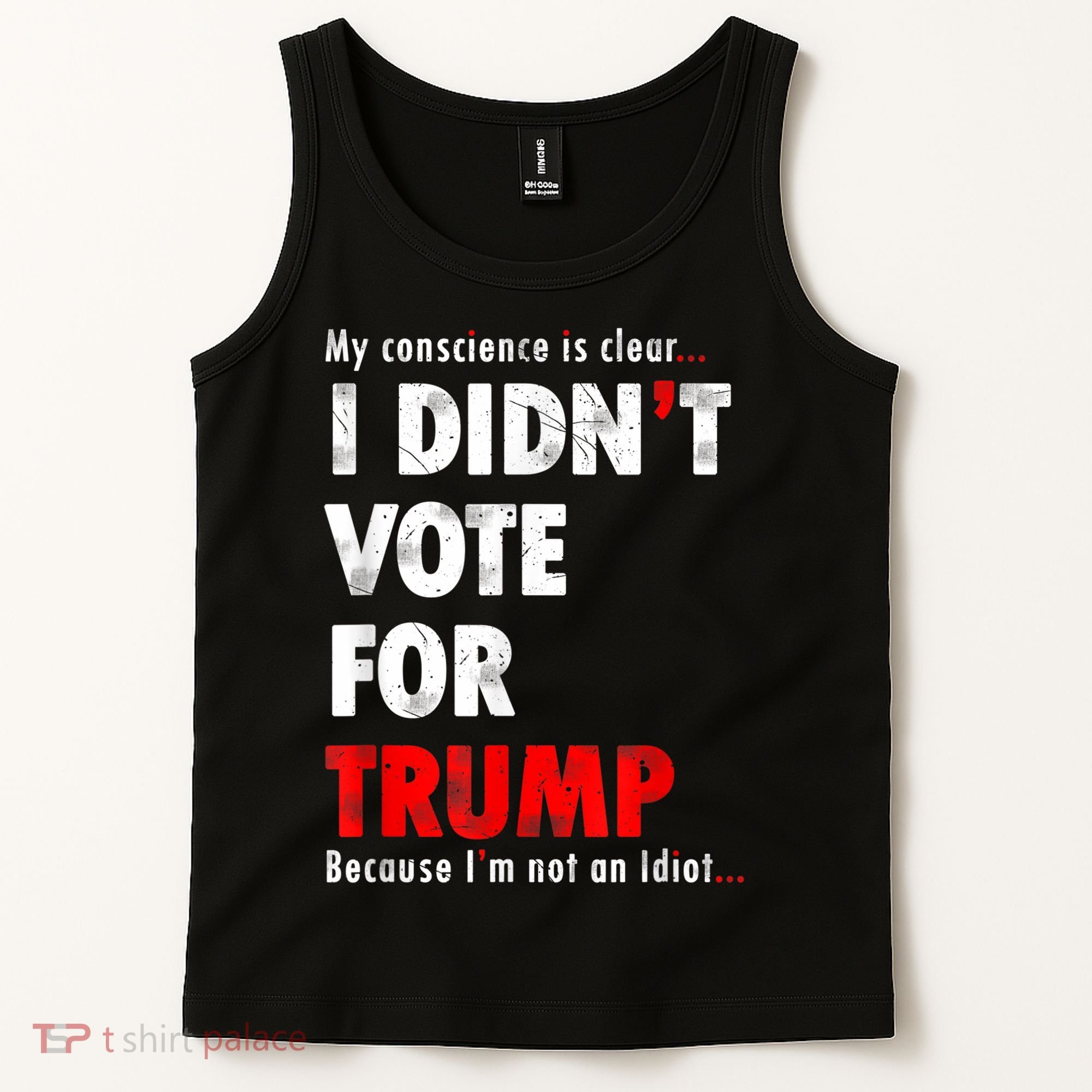 My Conscience Is Clear I Didn't Vote For Trump Funny Tank Top