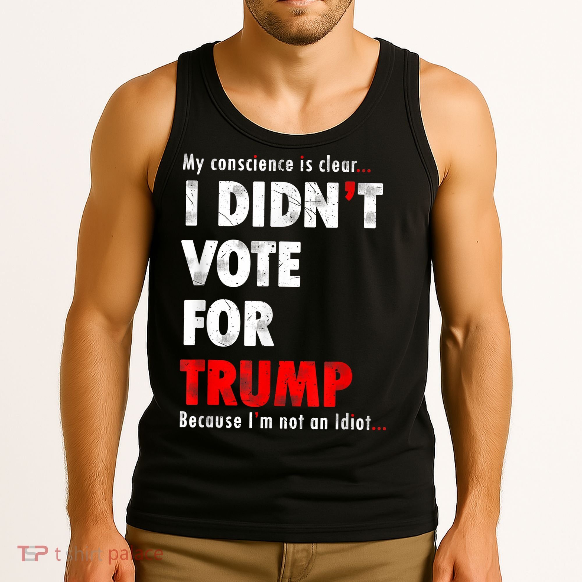 My Conscience Is Clear I Didn't Vote For Trump Funny Tank Top