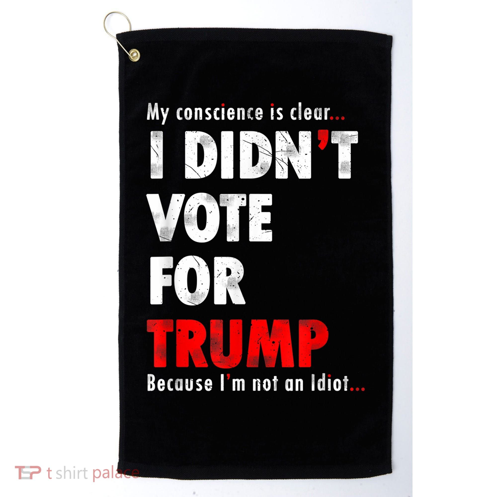 My Conscience Is Clear I Didn't Vote For Trump Funny Golf Towel