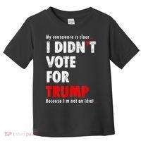 My Conscience Is Clear I Didn't Vote For Trump Funny Toddler T-Shirt thumb 0