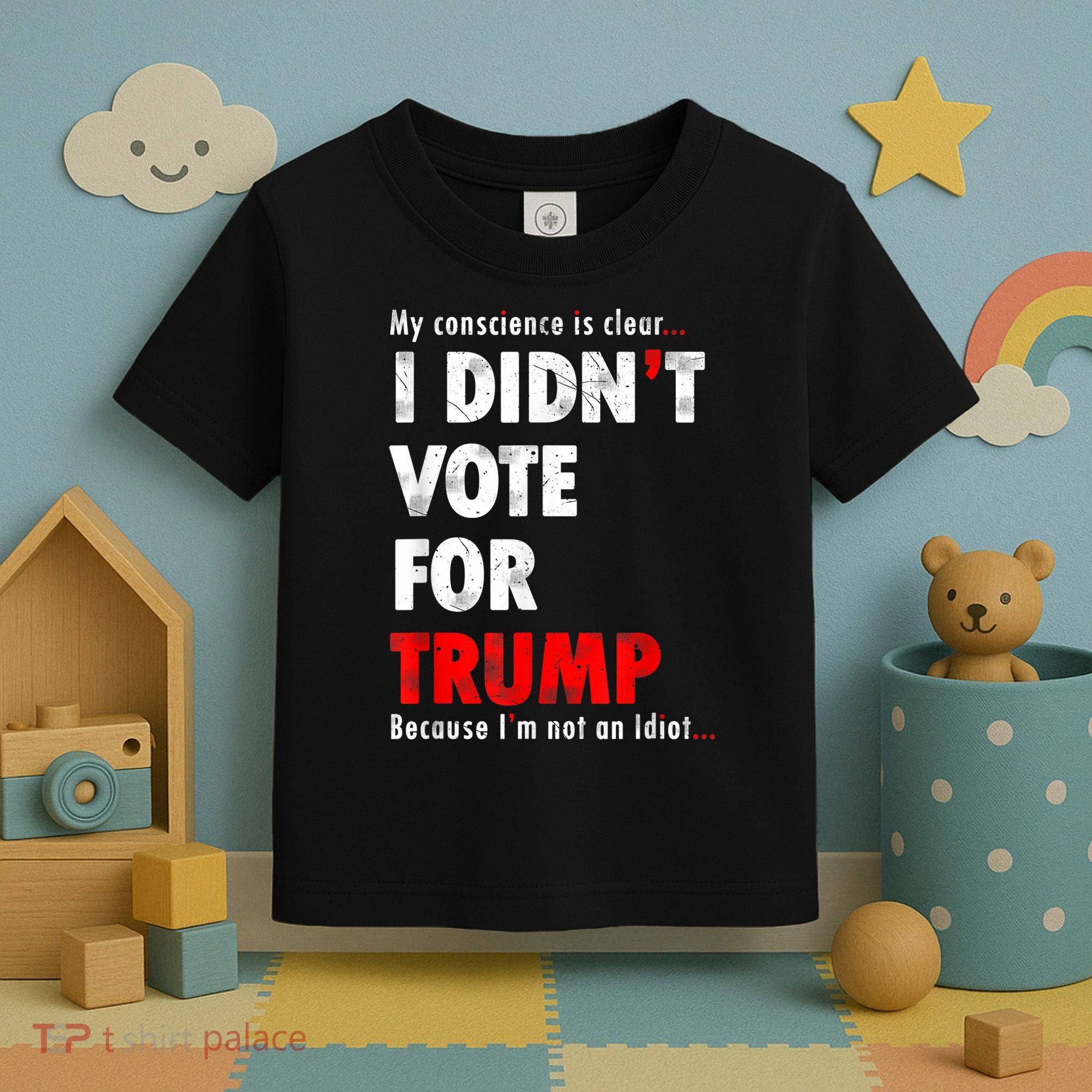 My Conscience Is Clear I Didn't Vote For Trump Funny Toddler T-Shirt