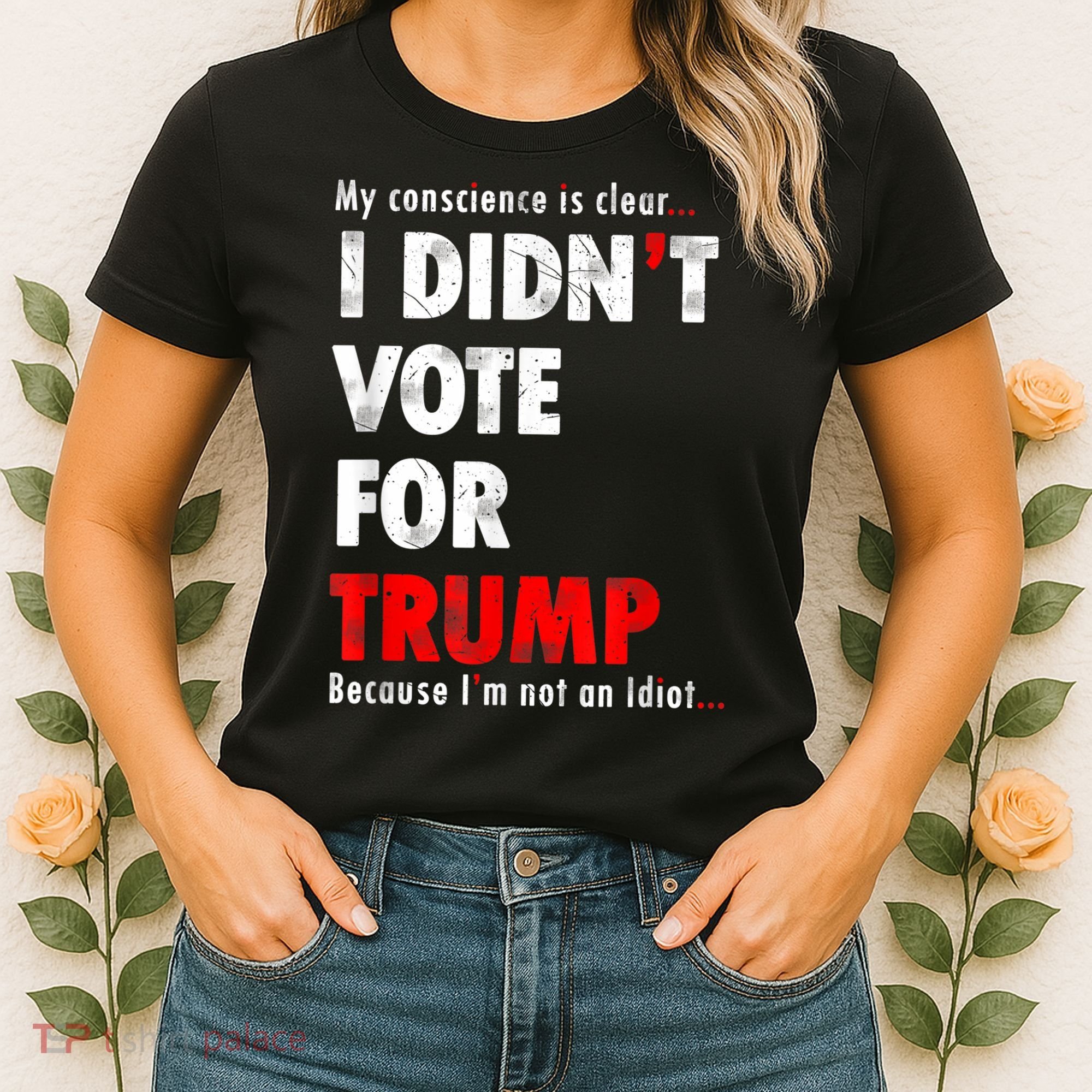 My Conscience Is Clear I Didn't Vote For Trump Funny Women's T-Shirt
