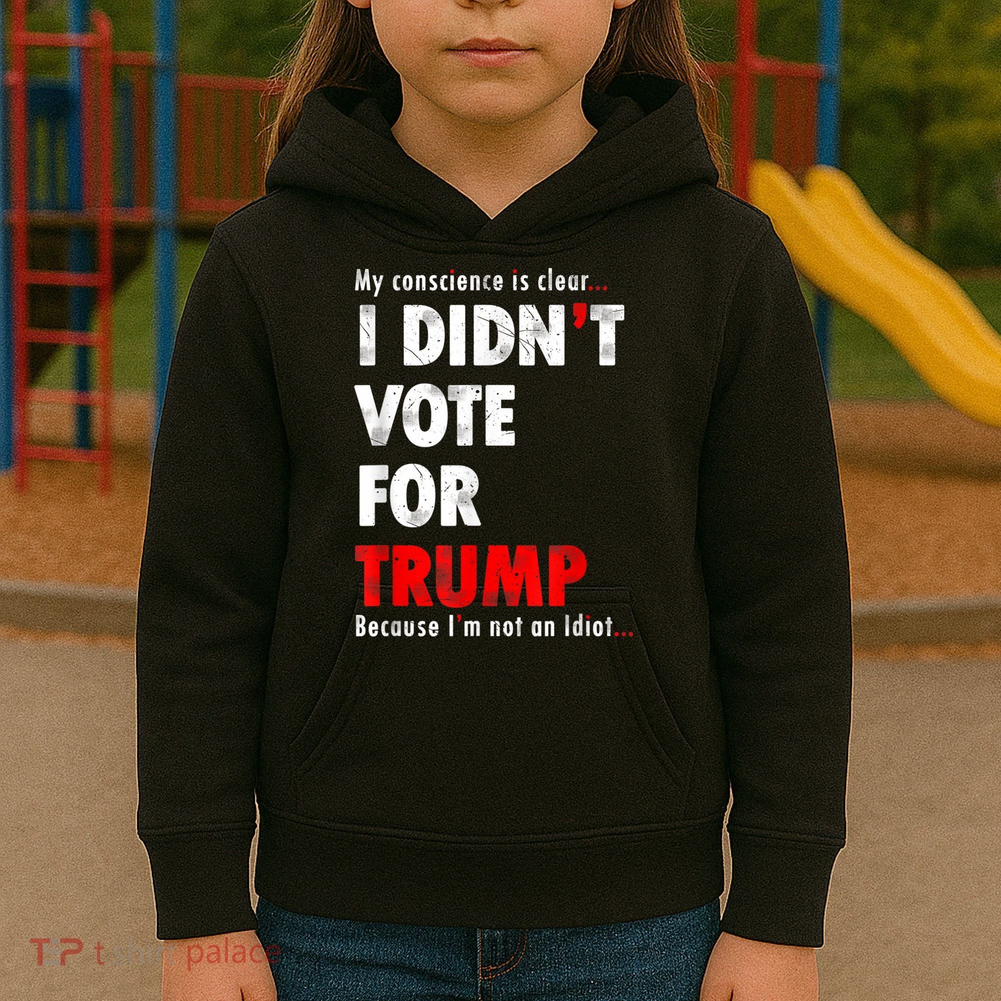 My Conscience Is Clear I Didn't Vote For Trump Funny Kids Hoodie