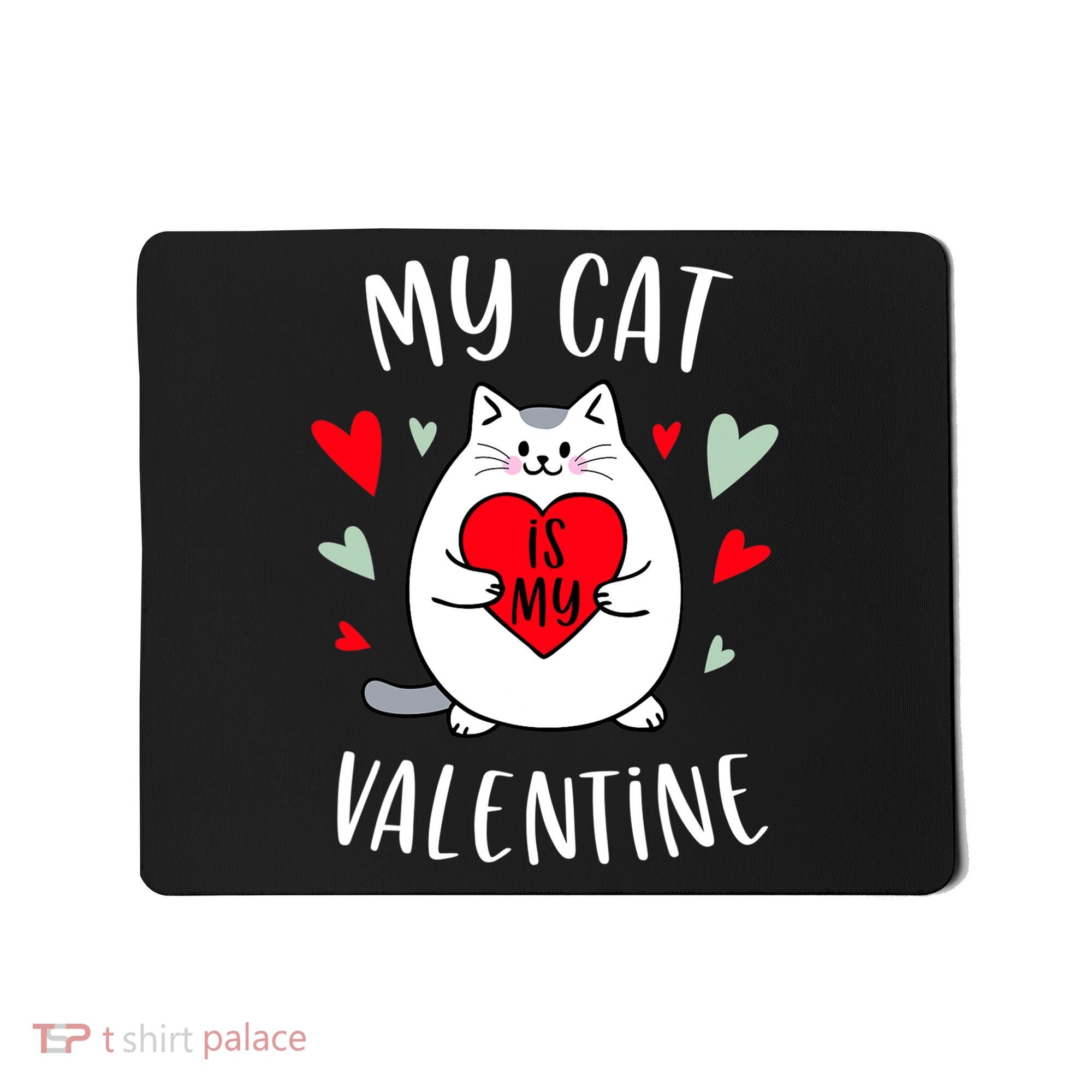 My Cat Is My Valentine Kitten Lover Heart Valentines Day Mousepad