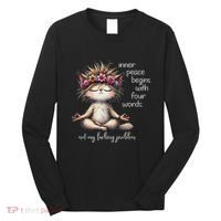 Meditating Cat Inner Peace Begins With Four Word Not My Fuck Long Sleeve Shirt thumb 0