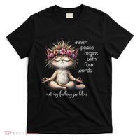 Meditating Cat Inner Peace Begins With Four Word Not My Fuck T-Shirt thumb 0