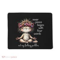 Meditating Cat Inner Peace Begins With Four Word Not My Fuck Mousepad thumb 0